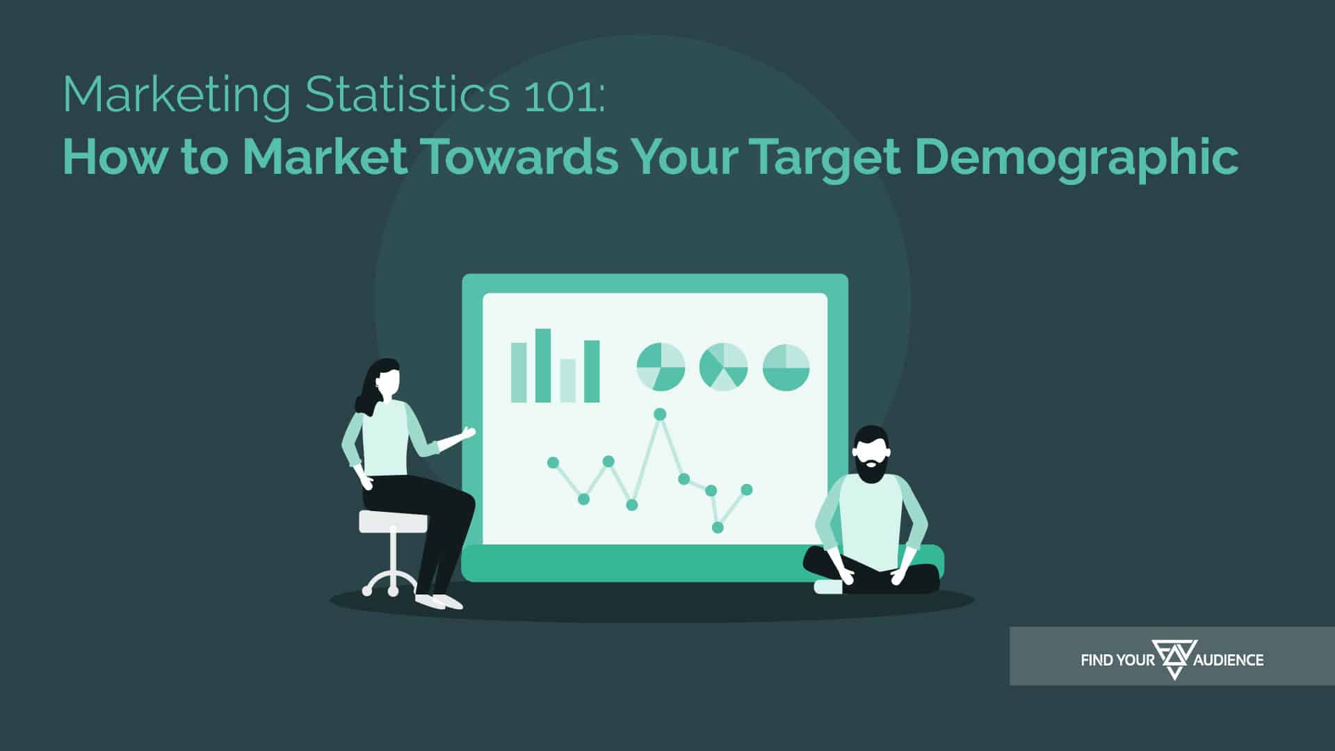 Read more about the article Marketing Statistics 101: How to Market Towards Your Target Demographic