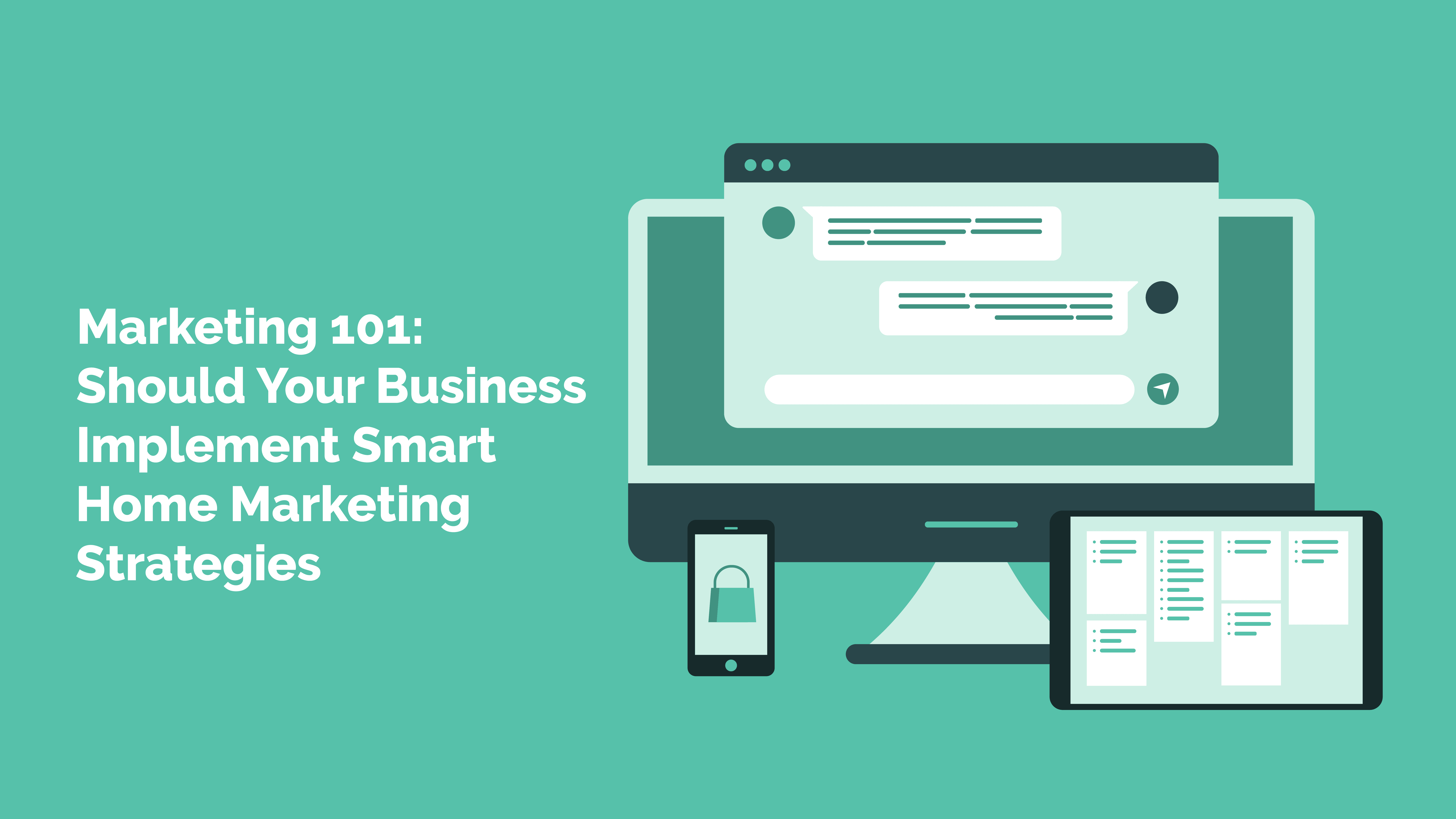 Read more about the article Marketing 101: Should Your Business Implement Smart Home Marketing Strategies?