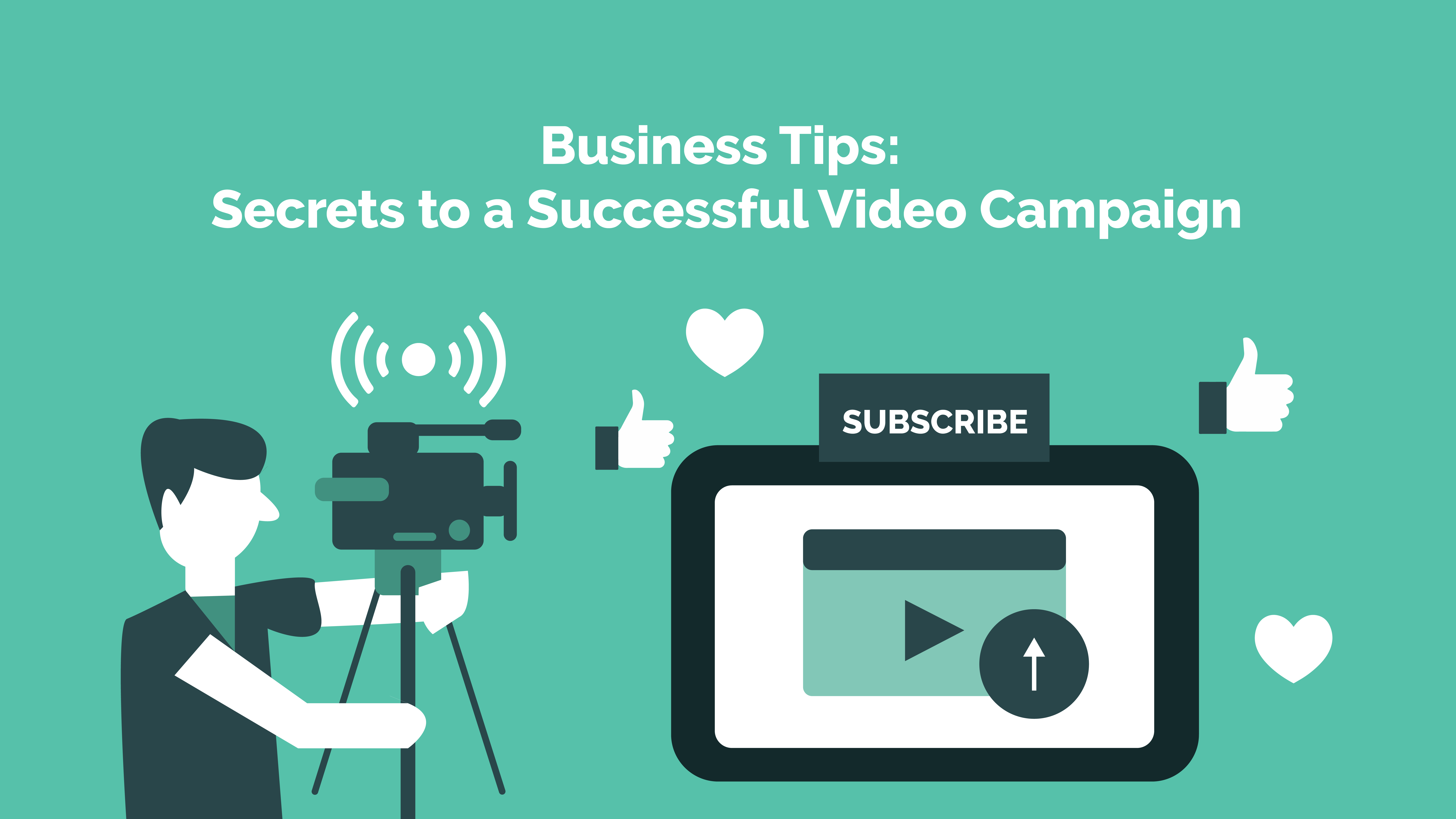 Read more about the article Business Tips: Secrets to a Successful Video Campaign