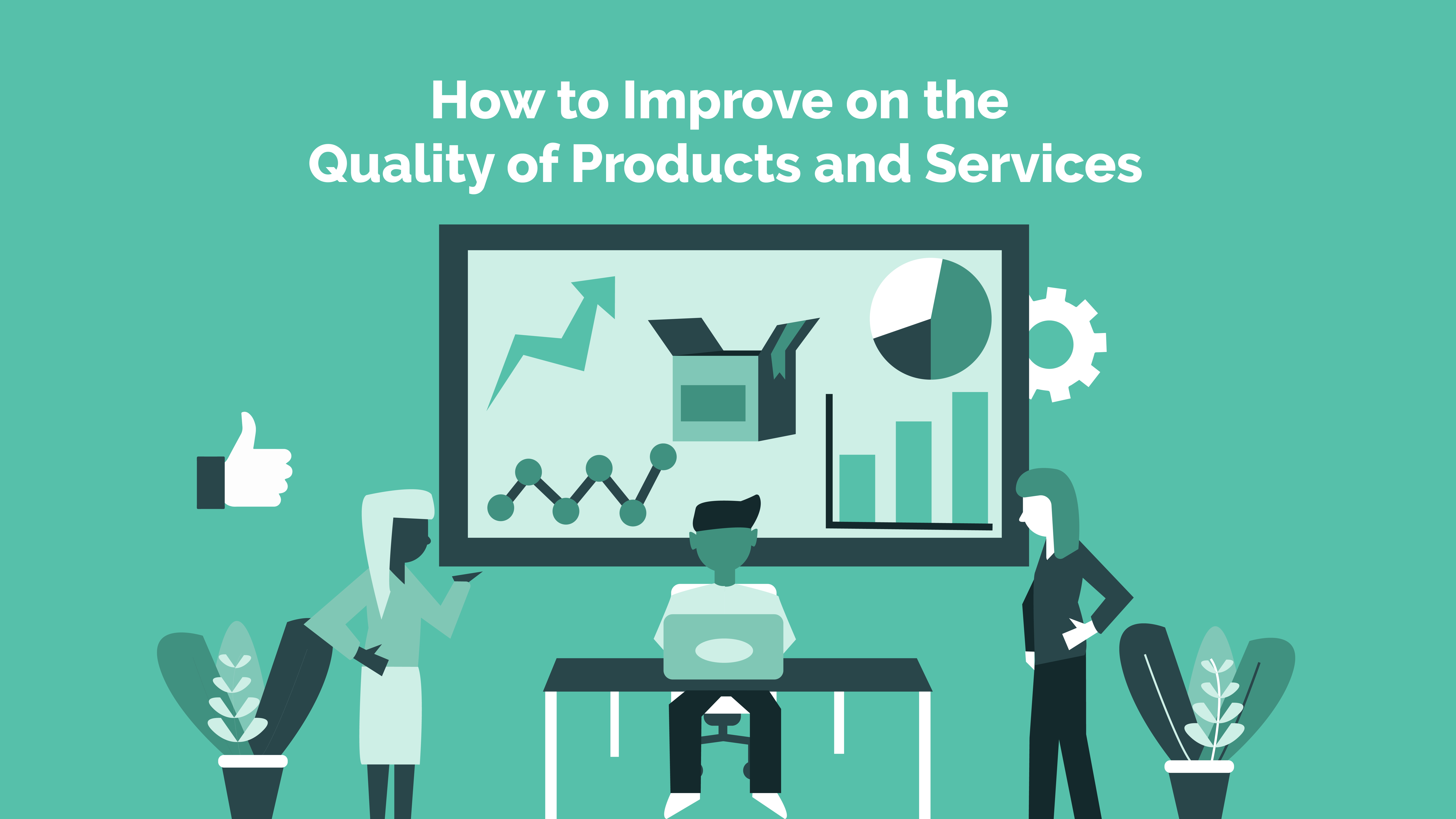 Read more about the article How to Improve on the Quality of Products and Services