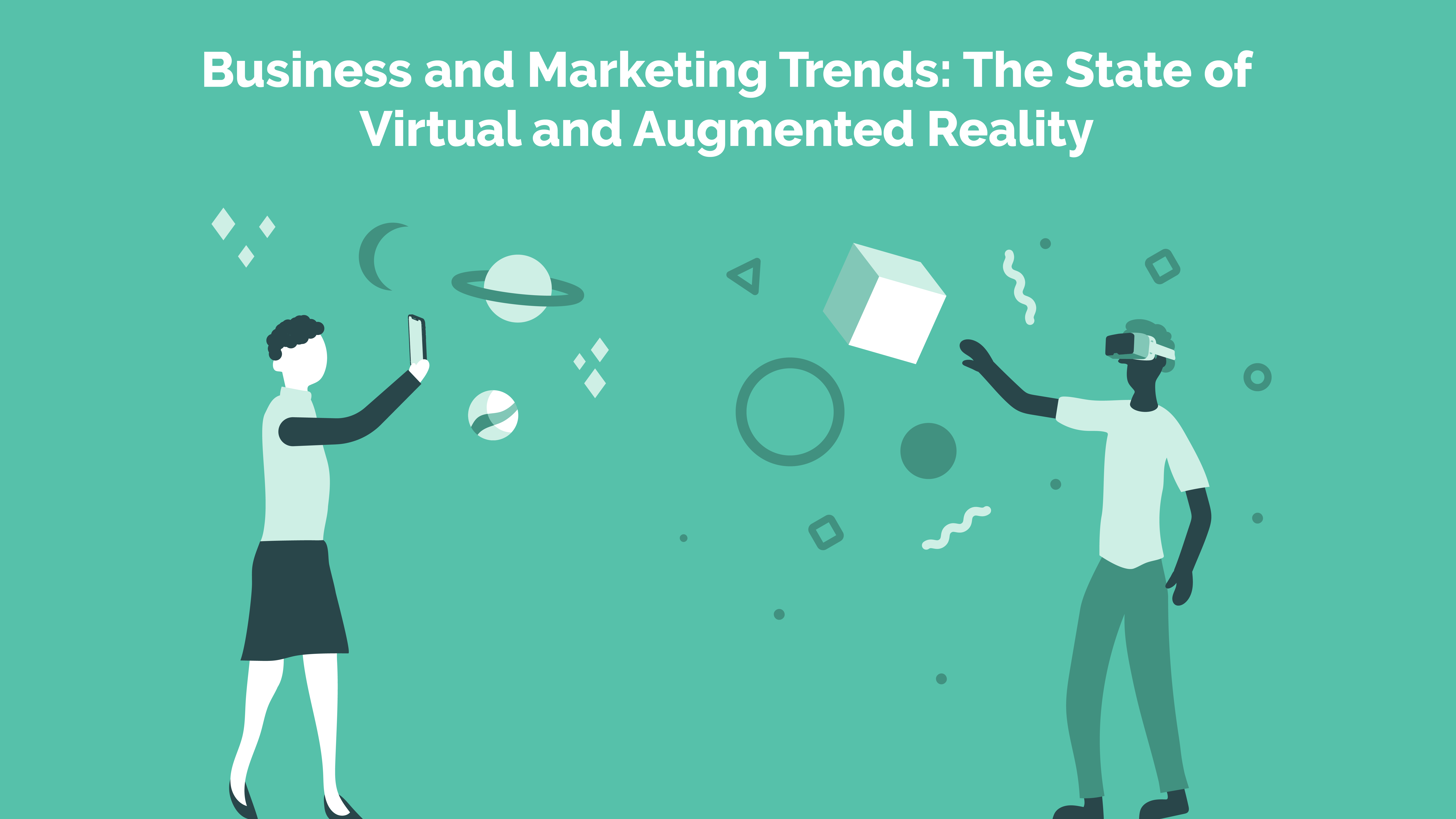 Read more about the article Business and Marketing Trends: The State of Virtual and Augmented Reality