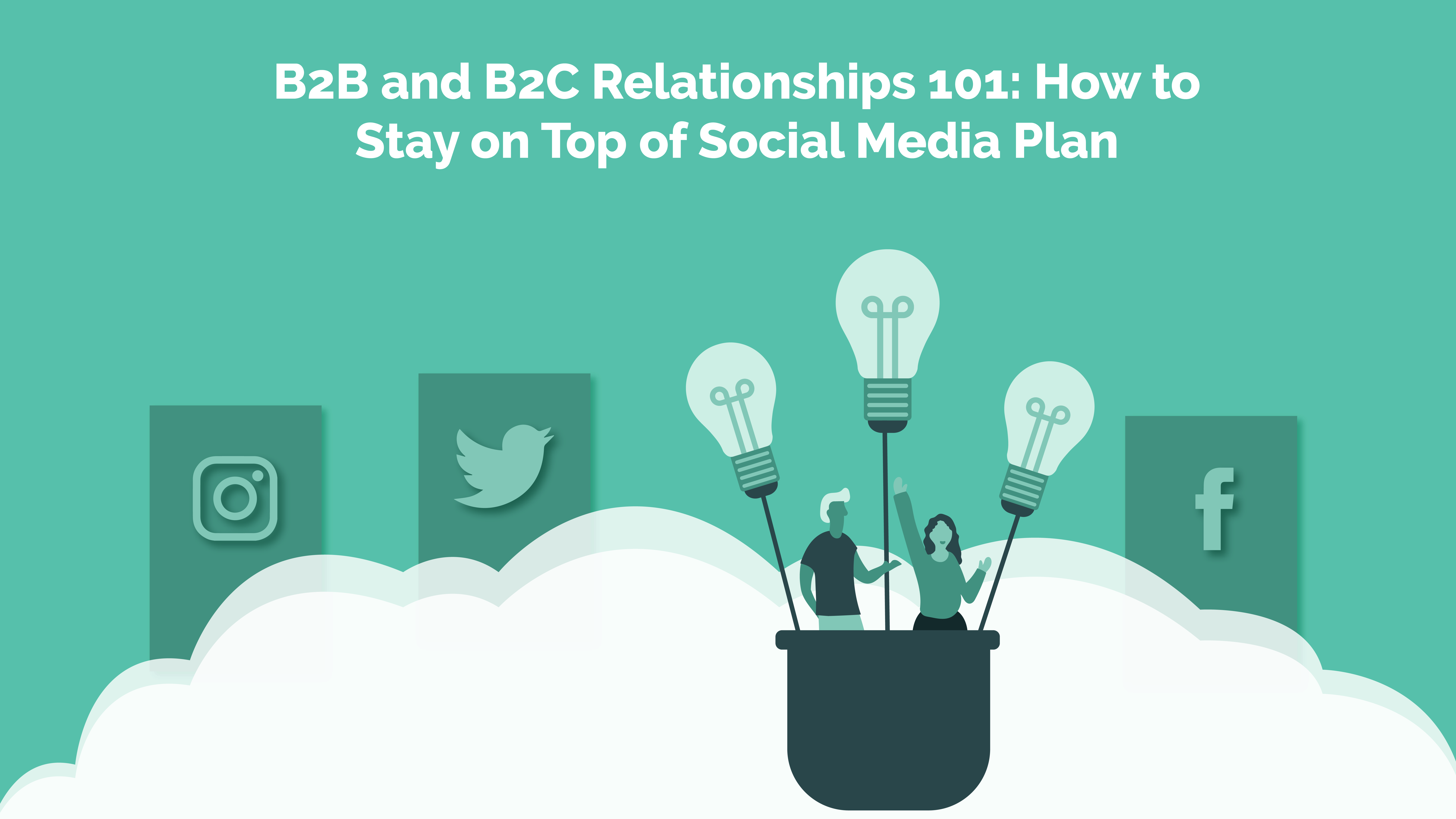 Read more about the article B2B and B2C Relationships 101: How to Stay on Top of Social Media