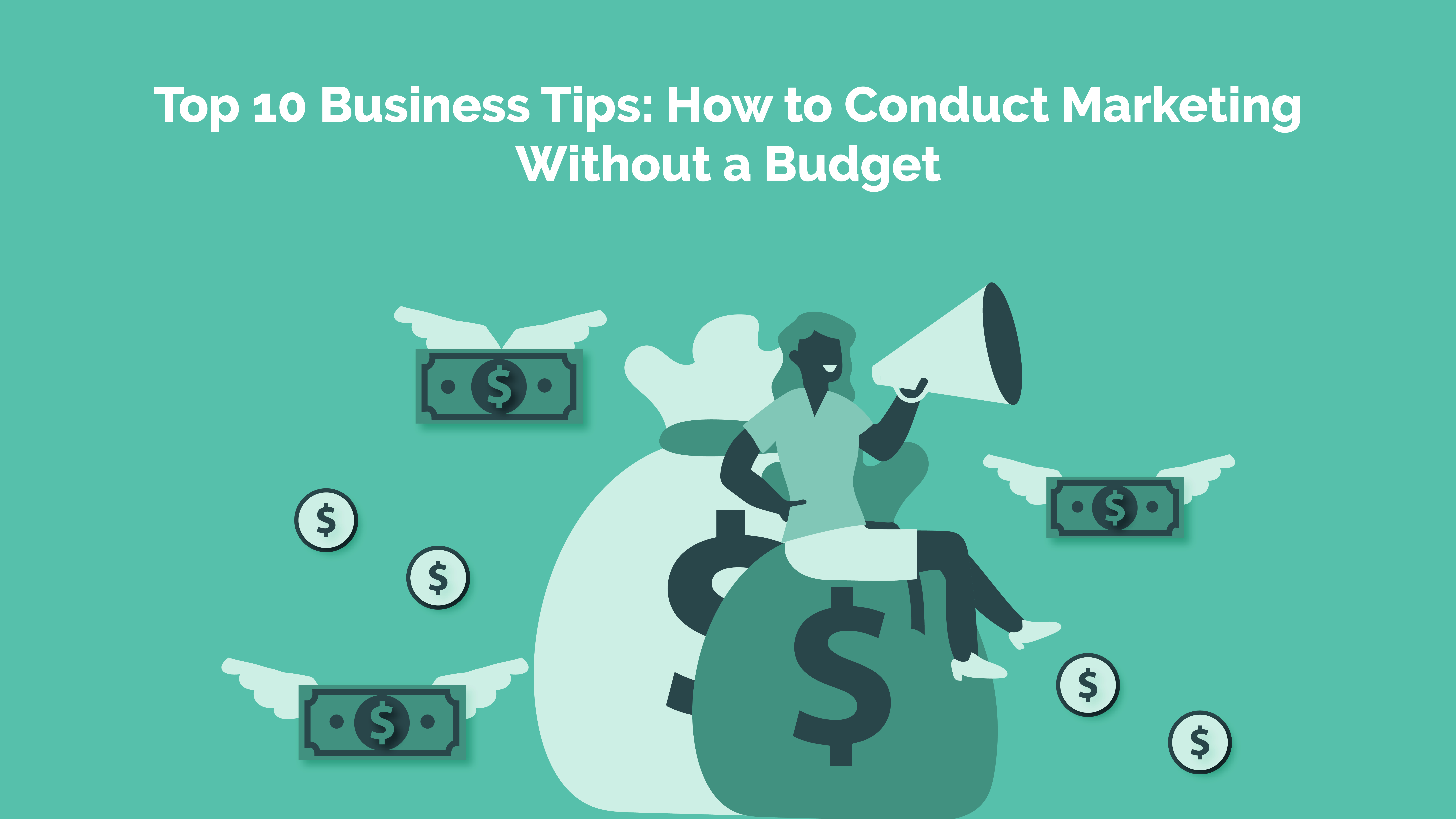 Read more about the article Top 10 Business Tips: How to Conduct Marketing Without a Budget