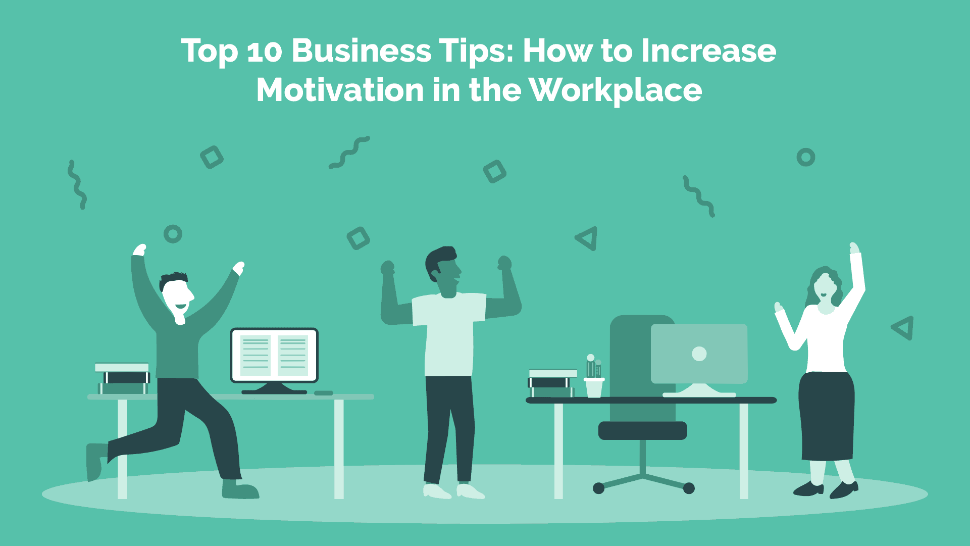 Read more about the article Top 10 Business Tips: How to Increase Motivation in the Workplace