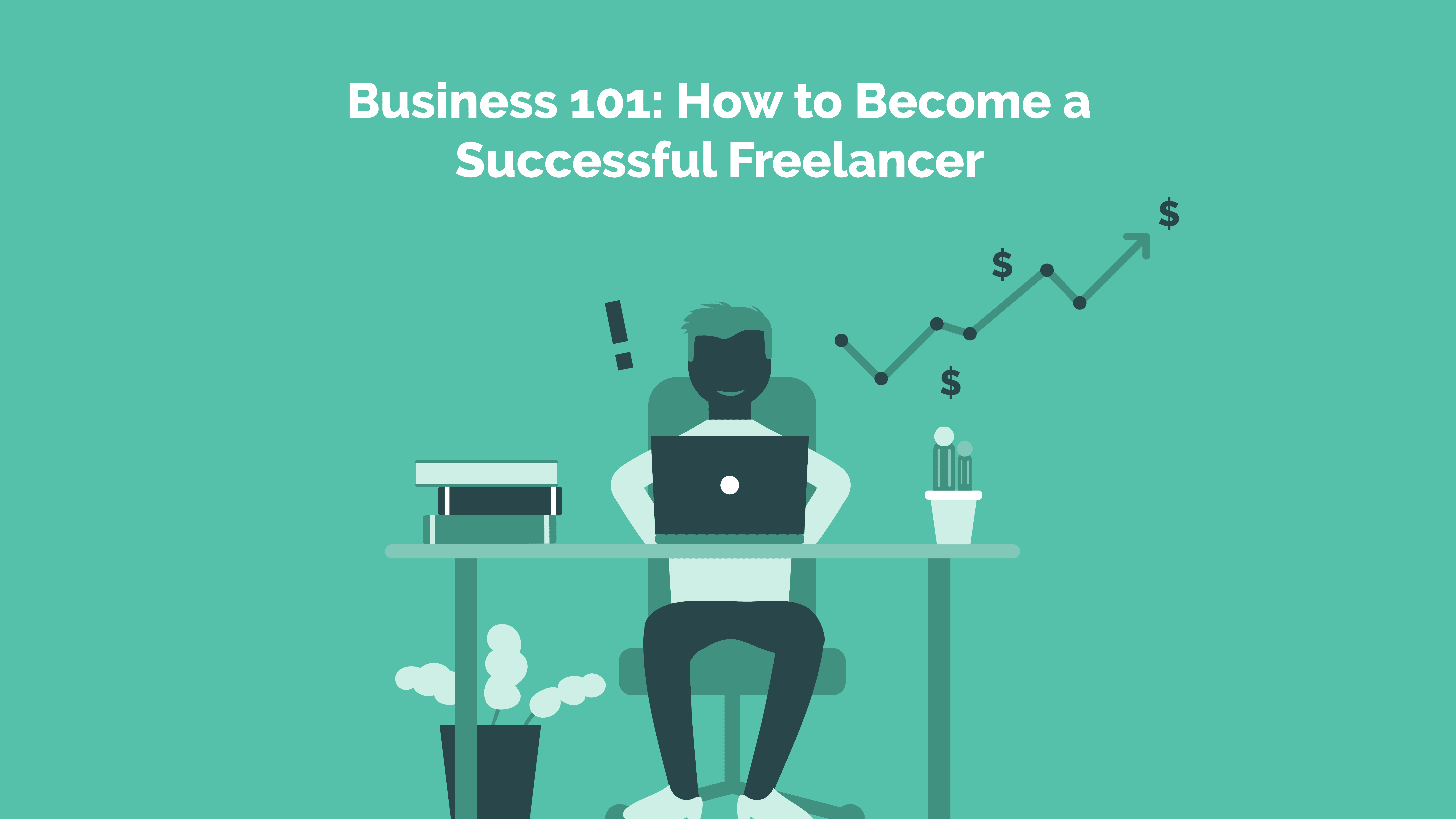 Read more about the article Business 101: How to Become a Successful Freelancer