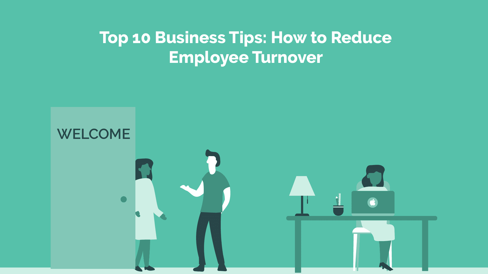 Read more about the article Top 10 Business Tips: How to Reduce Employee Turnover