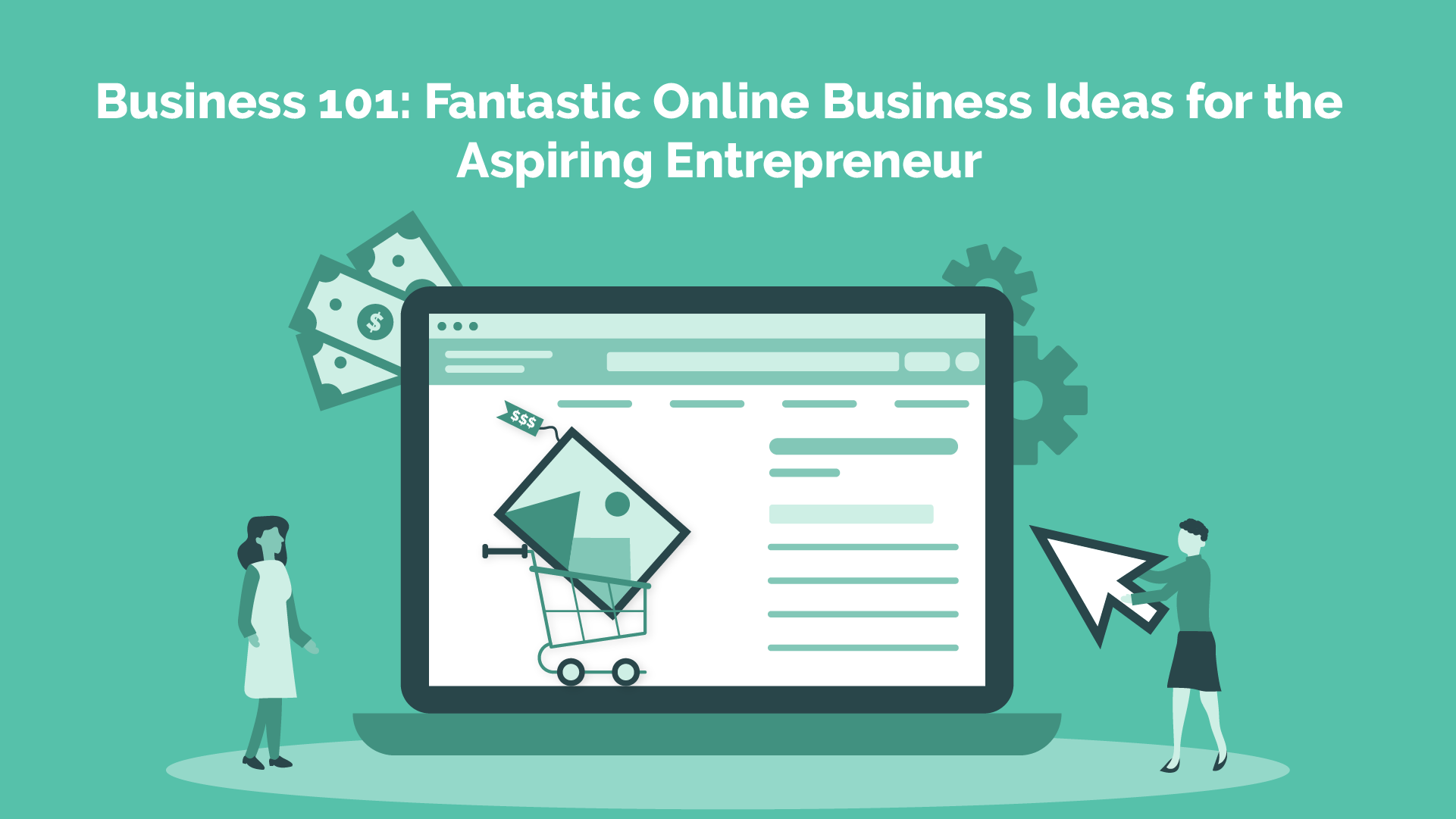 Read more about the article Business 101: Fantastic Online Business Ideas for the Aspiring Entrepreneur