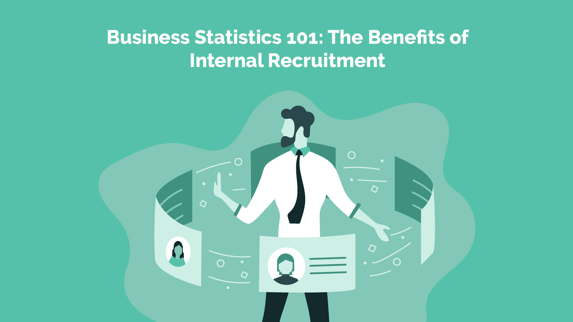 Read more about the article Business Statistics 101: The Benefits of Internal Recruitment